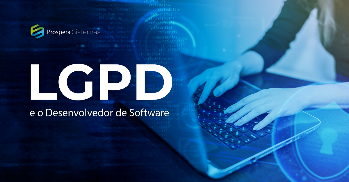 LGPD e o Desenvolvedor de Software: Aliados na Proteção de Dados