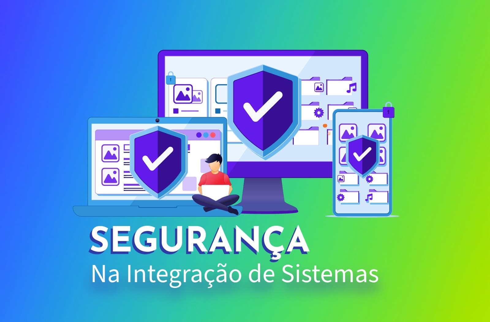 Garantindo a Segurança na Integração de Sistemas